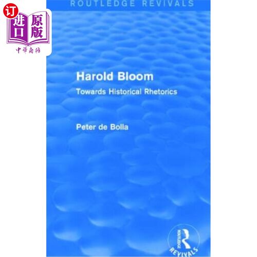 海外直订Harold Bloom (Routledge Revivals): Towards Historical Rhetorics 哈罗德·布鲁姆(劳特利奇复兴):走向历史修辞学