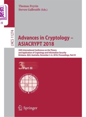 海外直订Advances in Cryptology - Asiacrypt 2018: 24th International Conference on the Th 密码学进展——2018年亚洲加