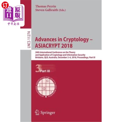海外直订Advances in Cryptology - Asiacrypt 2018: 24th International Conference on the Th 密码学进展——2018年亚洲加