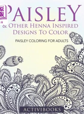 海外直订Paisley & Other Henna Inspired Designs To Color: Paisley Coloring For Adults 佩斯利和其他指甲花启发的颜色设