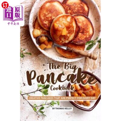 海外直订The Big Pancake Cookbook: Creative Pancakes That Are Perfect for Every Day 大煎饼食谱：创意煎饼，是完美的每