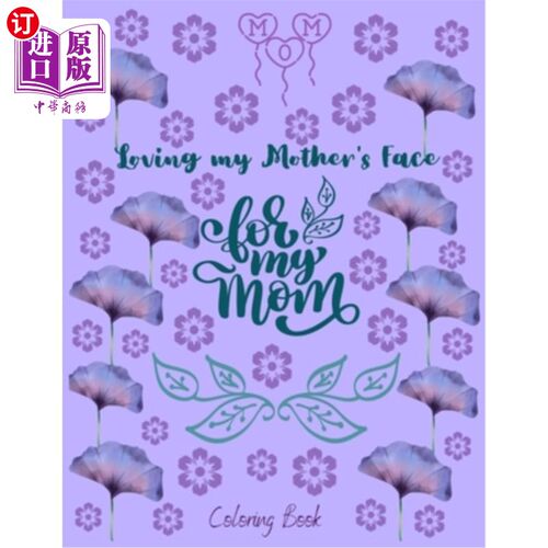 海外直订Loving my Mother's Face for my Mom Coloring Book: Mother's Day Coloring Book for 给妈妈的爱我妈妈的脸涂色书