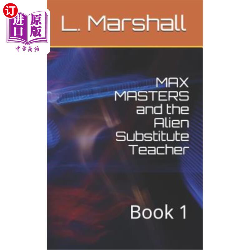 海外直订MAX MASTERS and the Alien Substitute Teacher: Book 1 马克斯·马斯特斯与外星代课教师:第一册