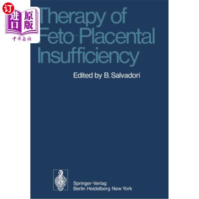 海外直订医药图书Therapy of Feto-Placental Insufficiency: I. International Symposium Parma, May 1 胎胎盘功能不全的治