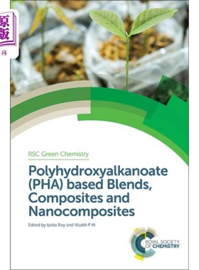 海外直订Polyhydroxyalkanoate (PHA) Based Blends, Composi... 聚羟基烷酸酯(PHA)共混物、复合材料及纳米复合材料