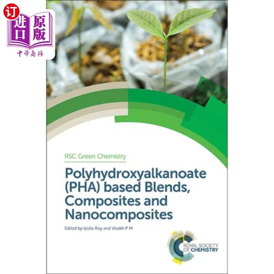 海外直订Polyhydroxyalkanoate (PHA) Based Blends, Composi... 聚羟基烷酸酯(PHA)共混物、复合材料及纳米复合材料