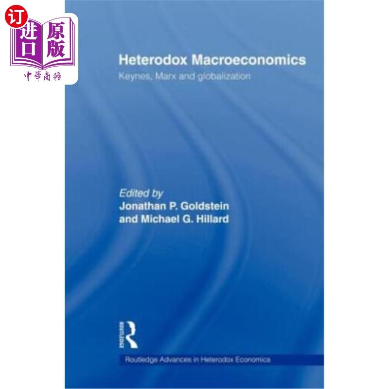 海外直订Heterodox Macroeconomics: Keynes, Marx and Globalization 非正统宏观经济学:凯恩斯、马克思与全球化
