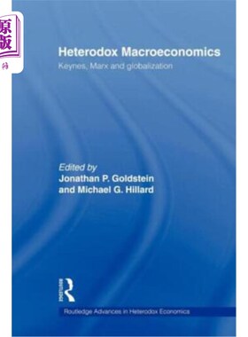 海外直订Heterodox Macroeconomics: Keynes, Marx and Globalization 非正统宏观经济学:凯恩斯、马克思与全球化