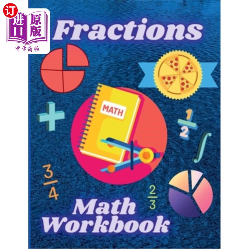 海外直订Fractions Math Workbook: Whole Numbers, Adding and Subtracting Math Worsheets wi 分数数学练习册：4-7年级的