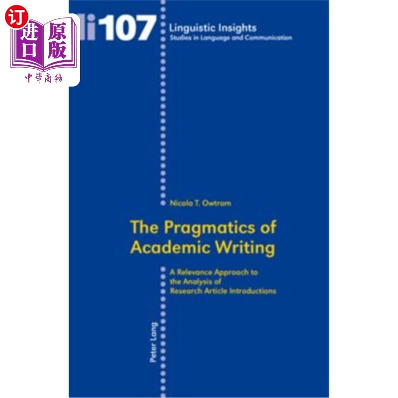 海外直订The Pragmatics of Academic Writing: A Relevance Approach to the Analysis of Rese 学术写作的语用学:研究论文