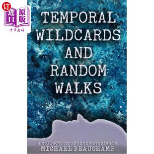 海外直订Temporal Wildcards and Random Walks: A Collection of Short Stories 时空通配符和随机漫步:短篇小说集