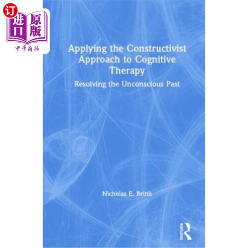 海外直订Applying the Constructivist Approach to Cognitive Therapy: Resolving the Unconsc 应用建构主义方法的认知疗法