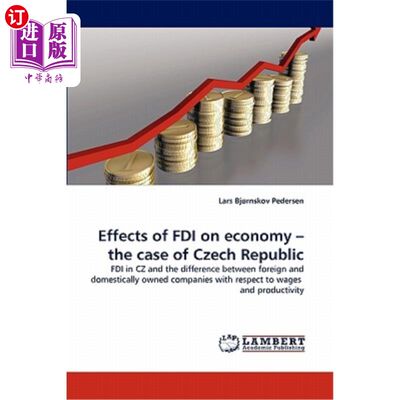 海外直订Effects of FDI on economy - the case of Czech Republic 外国直接投资对经济的影响——以捷克共和国为例