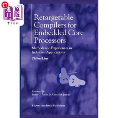 海外直订Retargetable Compilers for Embedded Core Processors: Methods and Experiences in  嵌入式核心处理器的可重定向