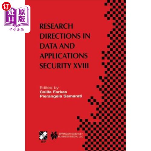 海外直订Research Directions in Data and Applications Security XVIII: Ifip Tc11 / Wg11.3  数据和应用安全研究方向XVII