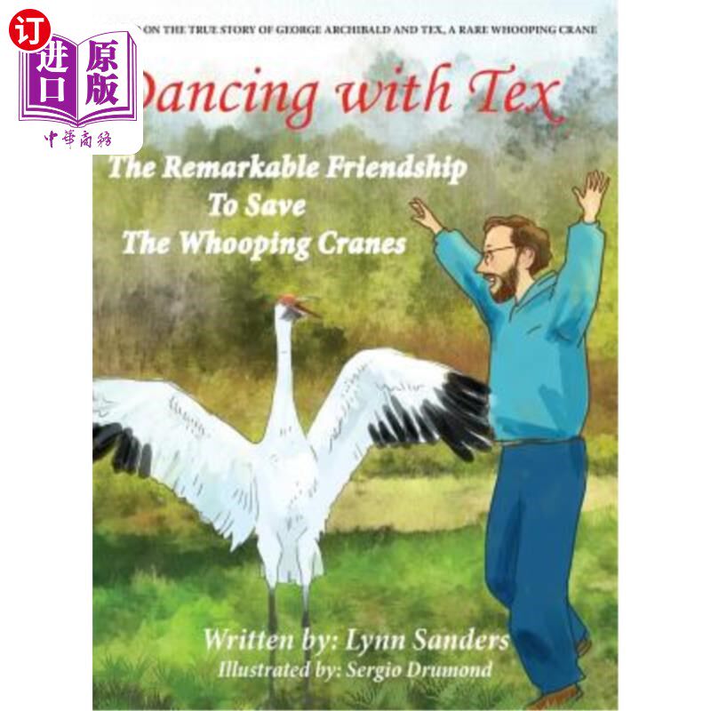 海外直订Dancing with Tex: The Remarkable Friendship to Save The Whooping Cranes 与特克斯共舞:拯救鸣叫鹤的非凡友谊