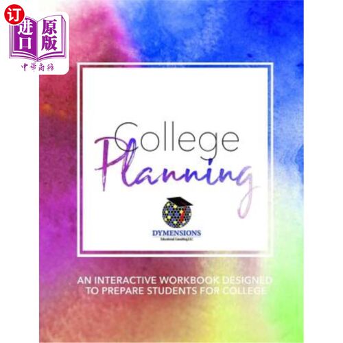 海外直订College Planning: An Interactive Workbook Designed to Prepare High School Studen 大学规划：为高中生上大学做