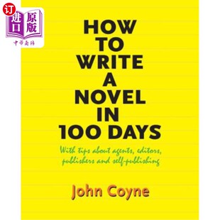 海外直订How to Write A Novel in 100 Days: With tips about agents, editors, publishers an 如何在100天内写出一部小说: