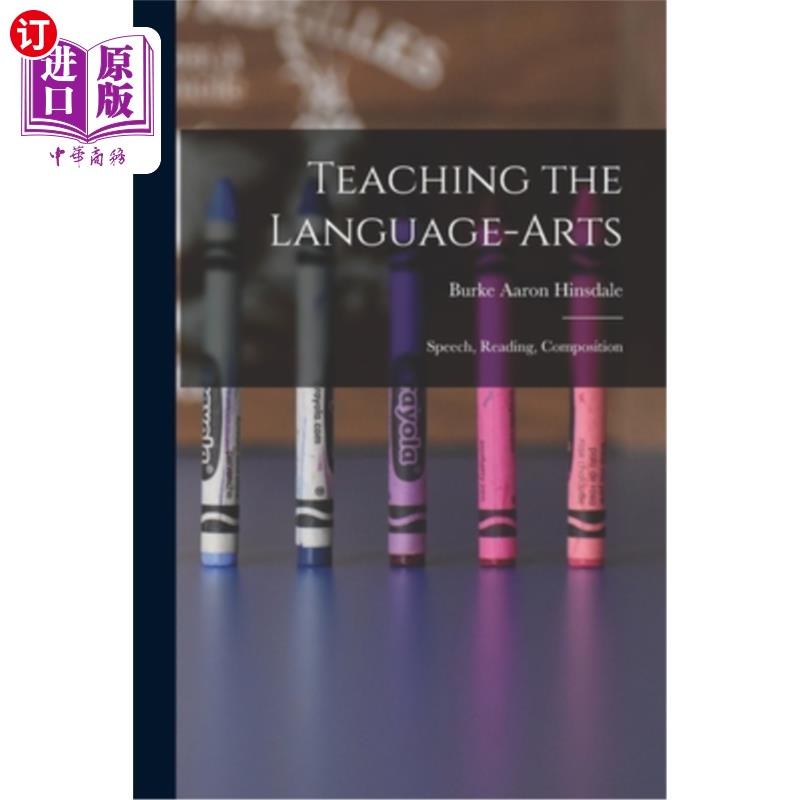 海外直订Teaching the Language-Arts: Speech, Reading, Composition 语言艺术教学:演讲，阅读，写作