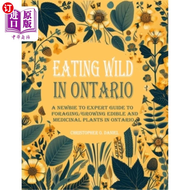 海外直订医药图书Eating Wild in Ontario: A Newbie to Expert Guide to Foraging/Growing Edible and  在安大略省野生饮食
