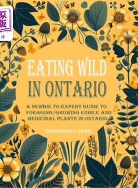 海外直订医药图书Eating Wild in Ontario: A Newbie to Expert Guide to Foraging/Growing Edible and  在安大略省野生饮食