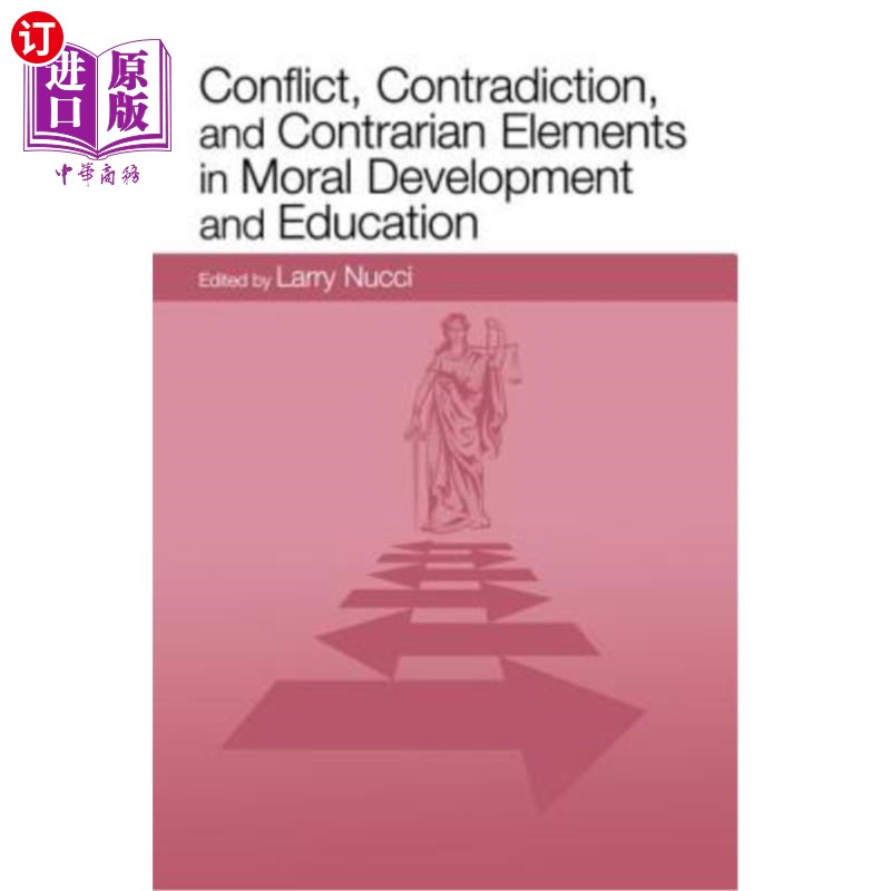 海外直订Conflict, Contradiction, and Contrarian Elements in Moral Development and Educat 道德发展与教育中的冲突、矛
