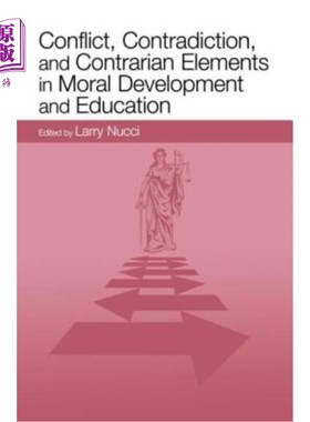 海外直订Conflict, Contradiction, and Contrarian Elements in Moral Development and Educat 道德发展与教育中的冲突、矛