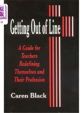 海外直订Getting Out of Line: A Guide for Teachers Redefining Themselves and Their Profes 走出界限:教师重新定义自己和他