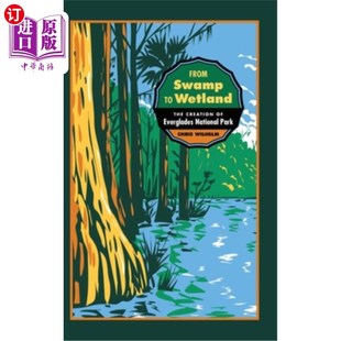 Everglades Swamp Creation 海外直订From National 大沼泽地国家公园 Wetland 从沼泽到湿地 创建 The Park