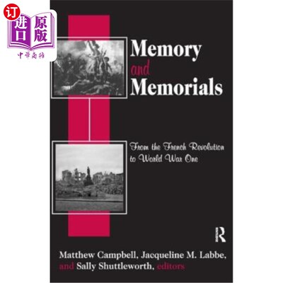 海外直订Memory and Memorials: From the French Revolution to World War One 记忆与纪念:从法国大革命到第一次世界大战