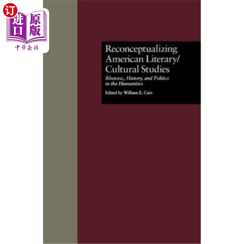 海外直订Reconceptualizing American Literary/Cultural Studies: Rhetoric, History, and Pol 重新定义美国文学/文化研究: