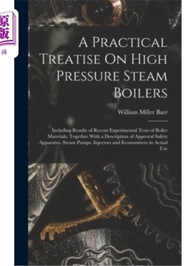 海外直订A Practical Treatise On High Pressure Steam Boilers: Including Results of Recent 高压蒸汽锅炉实用论:包括锅