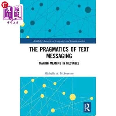 海外直订The Pragmatics of Text Messaging: Making Meaning in Messages 短信的语用学:在短信中制造意义