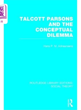 海外直订Talcott Parsons and the Conceptual Dilemma (Rle Social Theory) 塔尔科特·帕森斯与概念困境(社会理论)