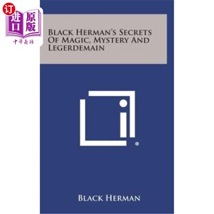 海外直订Black Herman's Secrets of Magic, Mystery and Legerdemain 黑赫曼的魔法、神秘和戏法秘密
