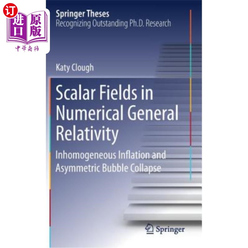 海外直订Scalar Fields in Numerical General Relativity: Inhomogeneous Inflation and Asymm 数值广义相对论中的标量场: