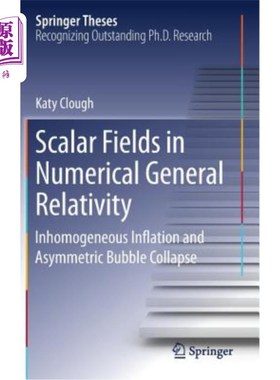 海外直订Scalar Fields in Numerical General Relativity: Inhomogeneous Inflation and Asymm 数值广义相对论中的标量场: