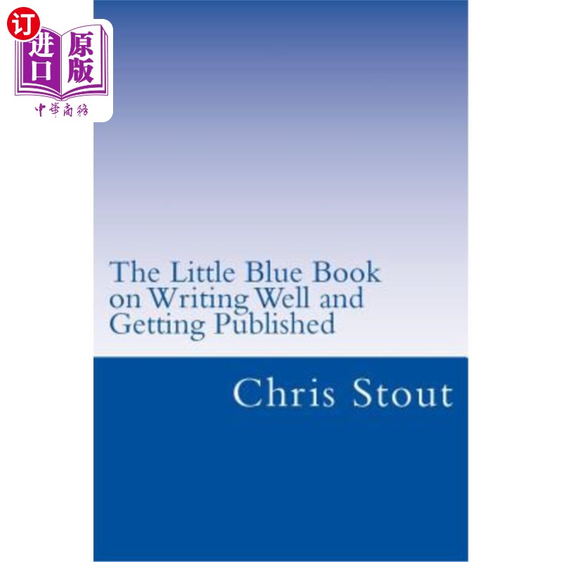 海外直订The Little Blue Book on Writing Well and Getting Published: Proven Methods, Tips 关于写作和出版的蓝皮书:行