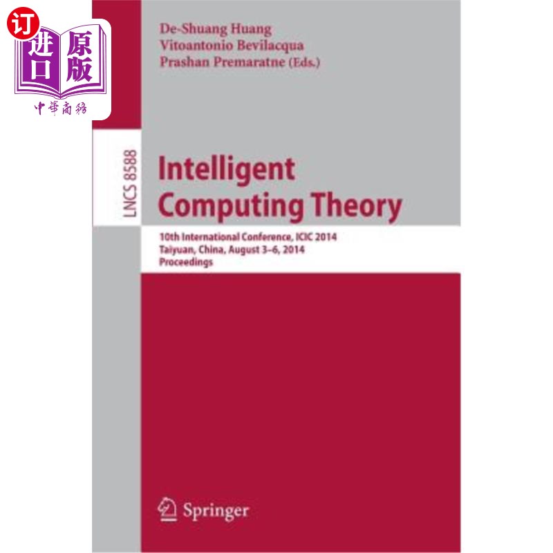 海外直订Intelligent Computing Theory: 10th International Conference, ICIC 2014, Taiyuan,智能计算理论：第十届国际会