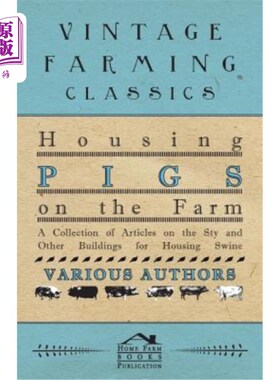 海外直订Housing Pigs on the Farm - A Collection of Articles on the Sty and Other Buildin 农场养猪——猪圈和其他养猪