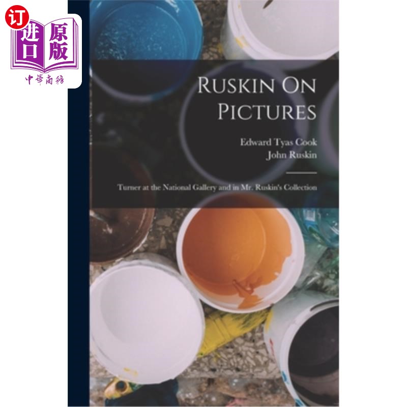海外直订Ruskin On Pictures: Turner at the National Gallery and in Mr. Ruskin's Collectio 罗斯金画廊:特纳在国家美术