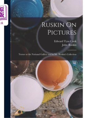 海外直订Ruskin On Pictures: Turner at the National Gallery and in Mr. Ruskin's Collectio 罗斯金画廊:特纳在国家美术