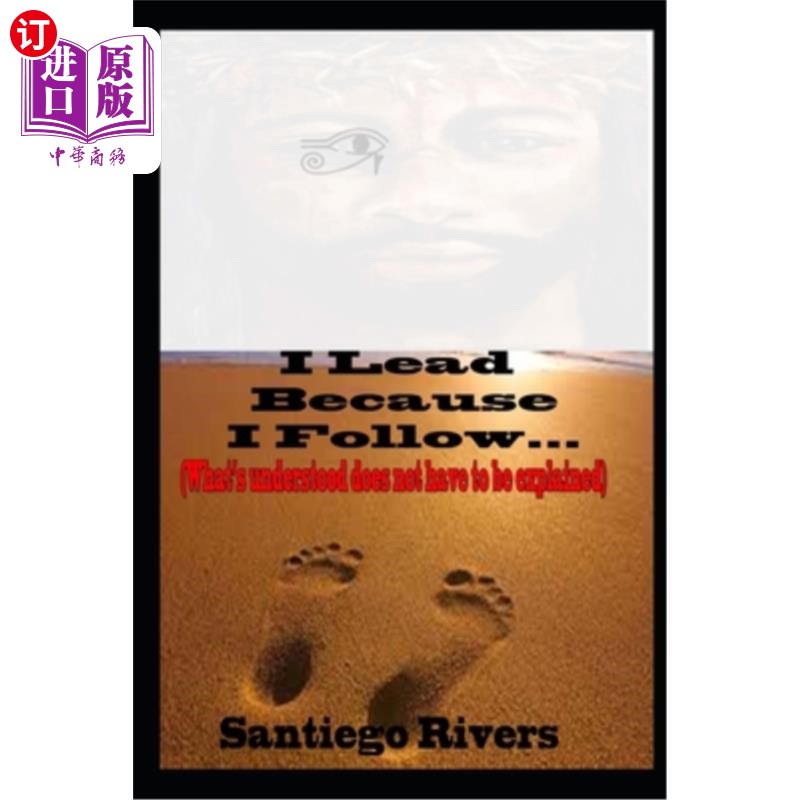 海外直订I Lead Because I Follow: What's understood Does Not Have To Be Explained 我领导是因为我跟随:理解了就不必解