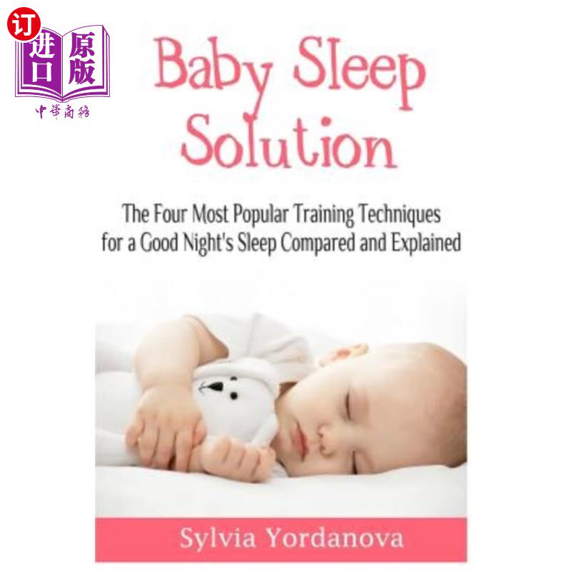 海外直订Baby Sleep Solution: The Four Most Popular Training Techniques for a Good Night' 婴儿睡眠解决方案：比较并解