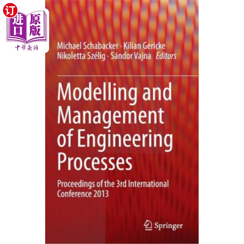 海外直订Modelling and Management of Engineering Processes: Proceedings of the 3rd Intern 工程过程建模与管理：2013年