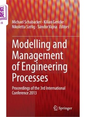 海外直订Modelling and Management of Engineering Processes: Proceedings of the 3rd Intern 工程过程建模与管理：2013年