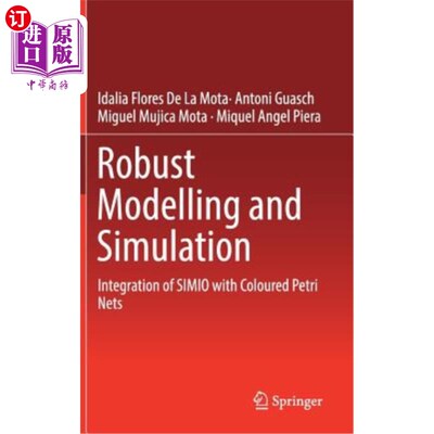 海外直订Robust Modelling and Simulation: Integration of Simio with Coloured Petri Nets 鲁棒建模与仿真:Simi