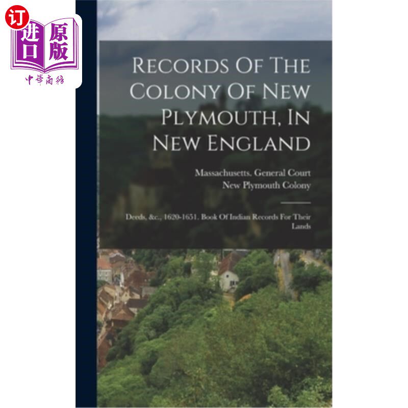 海外直订Records Of The Colony Of New Plymouth, In New England: Deeds, &c., 1620-1651. Bo 新普利茅斯殖民地的记录，在