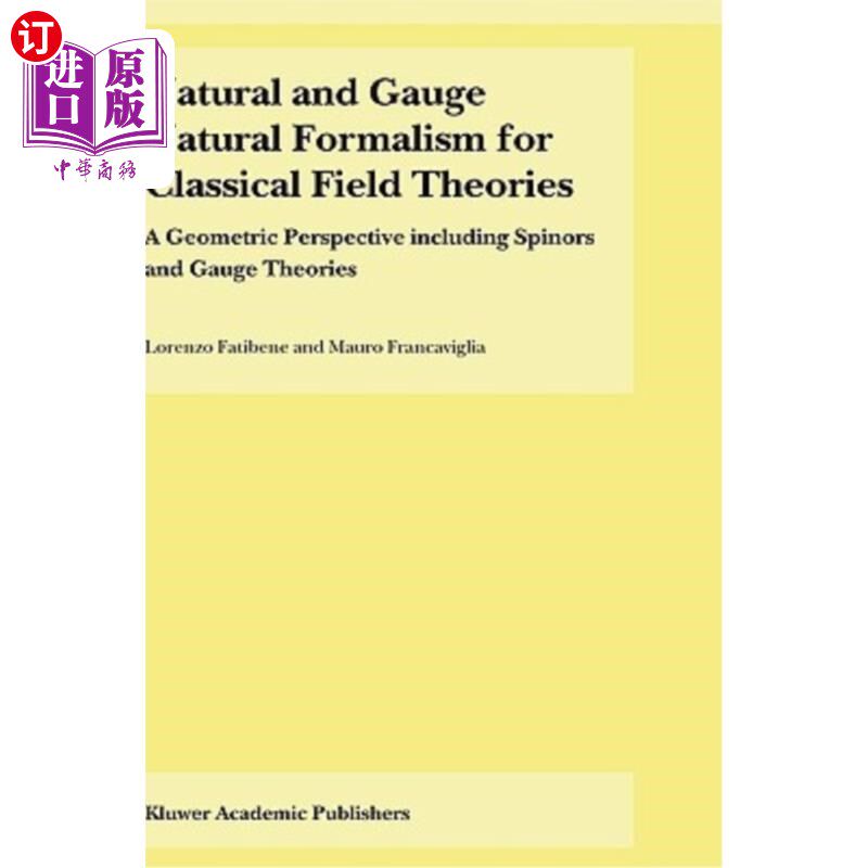 海外直订Natural and Gauge Natural Formalism for Classical Field Theorie: A Geometric Per 经典场论的自然和规范自然形