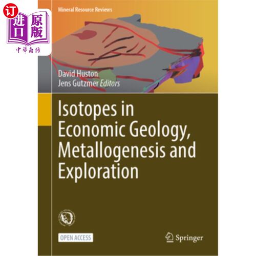 海外直订Isotopes in Economic Geology, Metallogenesis and Exploration 同位素在经济地质、成矿与勘查中的应用